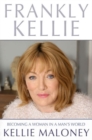 Frankly Kellie : Becoming a Woman in a Man's World - Book