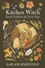 Kitchen Witch : Food, Folklore & Fairy Tale - Book