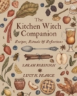 The Kitchen Witch Companion : Recipes, Rituals & Reflections - Book