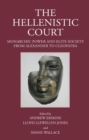 The Hellenistic Court : Monarchic Power and Elite Society from Alexander to Cleopatra - Book