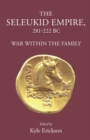 The Seleukid Empire 281-222 Bc : War Within the Family - Book