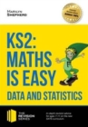 KS2: Maths is Easy - Data and Statistics. In-Depth Revision Advice for Ages 7-11 on the New Sats Curriculum. Achieve 100% - Book