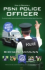How To Become A PSNI Police Officer - The ULTIMATE Guide to Passing the Police Service Northern Ireland Selection process (NEW Core Competencies) : 1 (How2Become) - eBook