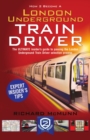 How to Become a London Underground Train Driver : the insider's guide to becoming a London Underground Tube Driver - eBook