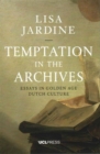 Temptation in the Archives : Essays in Golden Age Dutch Culture - Book