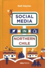 Social Media in Northern Chile : Posting the Extraordinarily Ordinary - Book