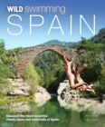 Wild Swimming Spain : Discover the Most Beautiful Rivers, Lakes and Waterfalls of Spain - Book