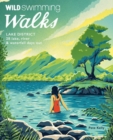 Wild Swimming Walks Lake District : 28 lake, river and waterfall days out - Book