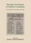 Borough Government in Newton's Grantham : The Hall Book of Grantham, 1649-1662 - Book