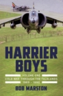 Harrier Boys : Volume 1 - Cold War through the Falklands, 1969-1990 - eBook