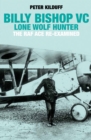 Billy Bishop VC: Lone Wolf Hunter : The RAF Ace Re-Examined - eBook