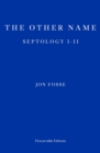 The Other Name — WINNER OF THE 2023 NOBEL PRIZE IN LITERATURE : Septology I-II - Book