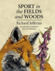 Sport in the Fields and Woods : An anthology compiled by Rebecca Welshman - Book