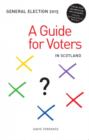 General Election 2015 : A Guide for Voters in Scotland - Book