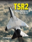 TSR 2 : Britain's Lost Cold War Strike Aircraft - Book