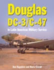 Douglas DC-3 and C-47 : in Latin American Military Service - Book