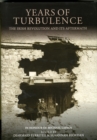 Years of Turbulence : The Irish Revolution and Its Aftermath - Book