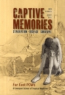 Captive Memories : Far East Pows & Liverpool School of Tropical Medicine - Book