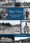 River Voices : Extraordinary Stories from the Wye - Book