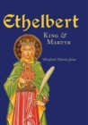 Ethelbert - King & Martyr : Hereford's Patron Saint - Book