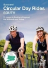 Sustrans' Circular Day Rides South : 75 rides in Southern England, the Midlands and Wales - Book