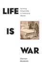 Life is War : Surviving Dictatorship in Communist Albania - Book