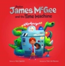 Dr James McGee: And the Time Machine - Book