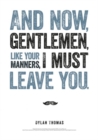 Dylan Thomas Print: And Now, Gentlemen, like Your Manners - Book