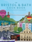 The Bristol and Bath Cook Book : A celebration of the amazing food and drink on our doorstep. - Book
