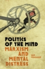 Politics Of The Mind : Marxism and Mental Distress - Book