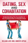 DATING, SEX AND COHABITATION : UNDERSTANDING THE FOUNDATION & THE FUNDAMENTALS OF RELATIONSHIPS - eBook