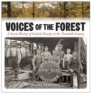 Voices of the Forest : A Social History of Scottish Forestry in the Twentieth Century - Book