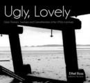 Ugly, Lovely : Dylan Thomas's Swansea and Carmarthenshire of the 1950s in Pictures - Book