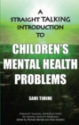 A Straight-Talking Introduction to Children's Mental Health Problems - eBook