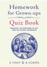 Homework for Grown-Ups Quiz Book : Fiendishly fun questions to test your old-school knowledge - Book