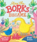 How the Borks Became : An Adventure in Evolution - Book