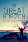The Great Horizon : 50 Tales of Exploration - Book