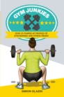 Gym Junkies : Over 25 Pumped-Up Profiles of Gym Bunnies and Fitness Freaks - Book