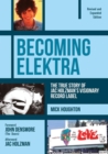 Becoming Elektra : The True Story of Jac Holzman's Visionary Record Label (Revised & Expanded Edition) - Book