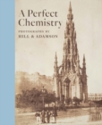Perfect Chemistry: Photographs by Hill and Adamson - Book