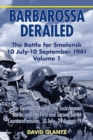 Barbarossa Derailed: the Battle for Smolensk 10 July-10 September 1941 : Volume 1: the German Advance, the Encirclement Battle and the First and Second Soviet Counteroffensives, 10 July-24 August 1941 - Book