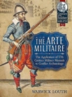 The Arte Militaire : The Application of 17th Century Military Manuals to Conflict Archaeology - Book