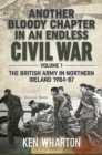 Another Bloody Chapter in an Endless Civil War Volume 1 : Northen Ireland and the Troubles 1984-87 - Book