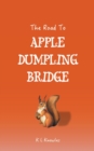 The Road to Apple Dumpling Bridge - Book