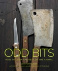 Odd Bits : How to Cook the Rest of the Animal - Book