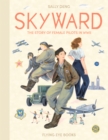 Skyward : The Story of Female Pilots in WW2 - Book