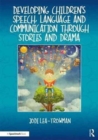 Developing Children's Speech, Language and Communication Through Stories and Drama - Book
