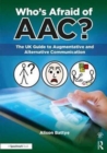 Who's Afraid of AAC? : The UK Guide to Augmentative and Alternative Communication - Book