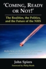 Coming Ready or Not! : The Realities, the Politics and the Future of the NHS - Book