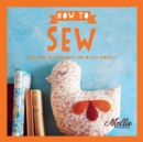 How to Sew : With Over 80 Techniques and 20 Easy Projects - Book